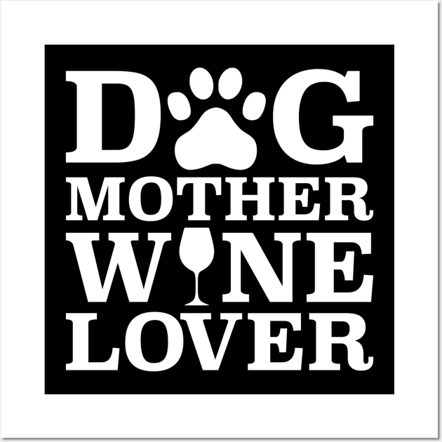 Dog Mother Wine Lover Wall Art by Yule